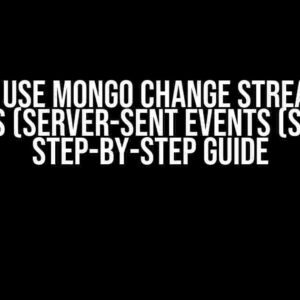 How to Use Mongo Change Stream with Next.js (Server-Sent Events (SSE))? A Step-by-Step Guide